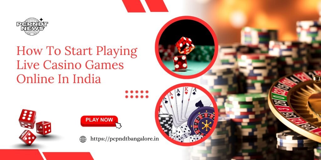 How to Start Playing Live Casino Games Online in India