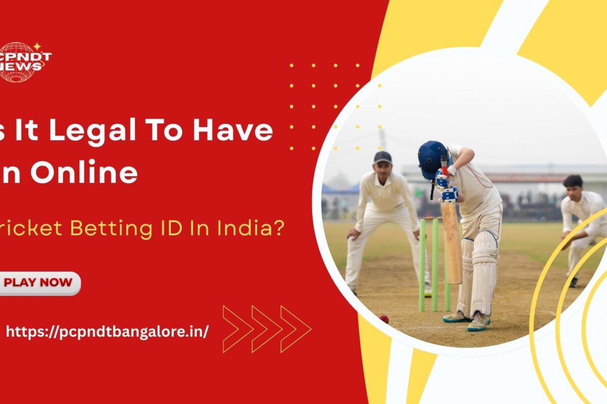 Is It Legal To Have An Online Cricket Betting ID In India?