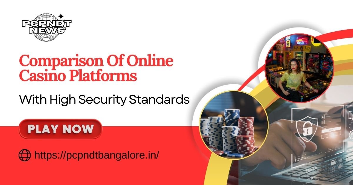 Comparison Of Online Casino Platforms With High Security Standards