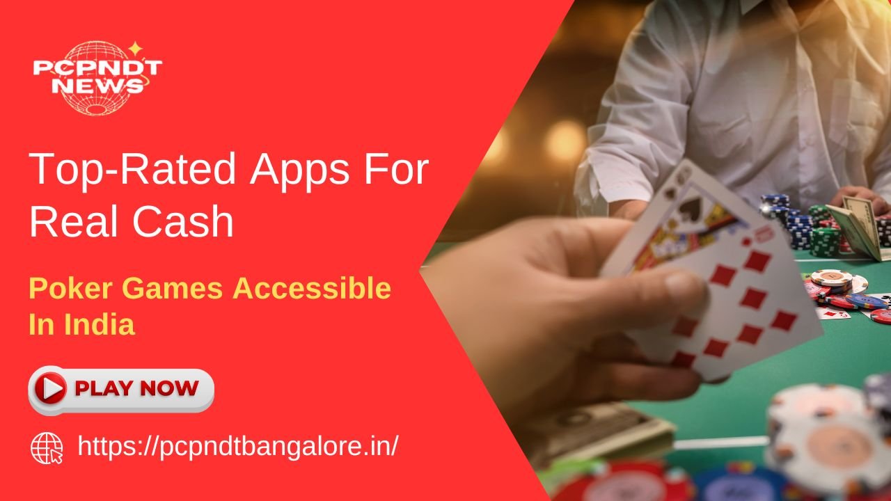 Top-Rated Apps For Real Cash Poker Games Accessible In India