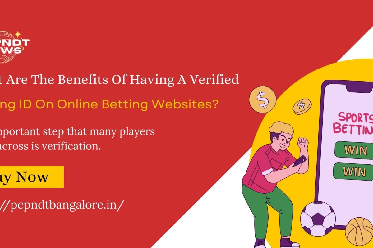 What Are The Benefits Of Having A Verified Betting ID On Online Betting Websites?