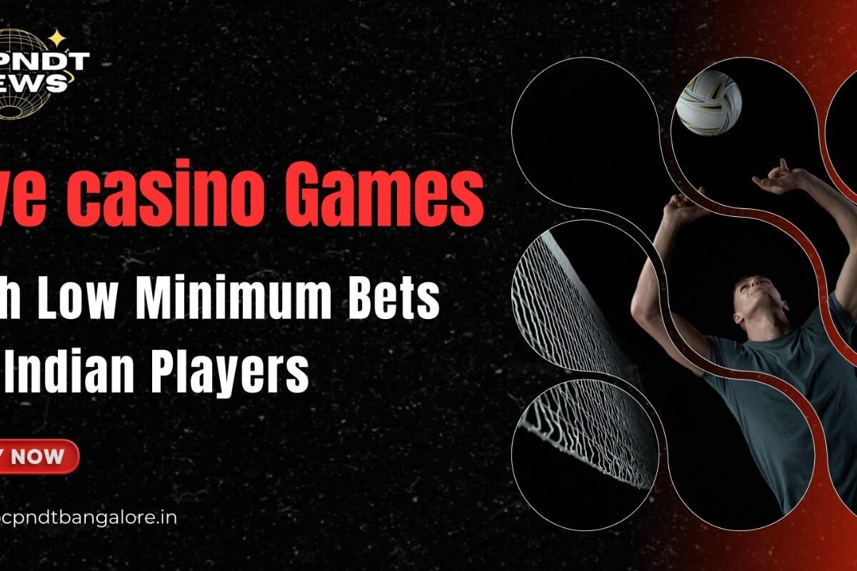 Live Casino Games With Low Minimum Bets For Indian Players