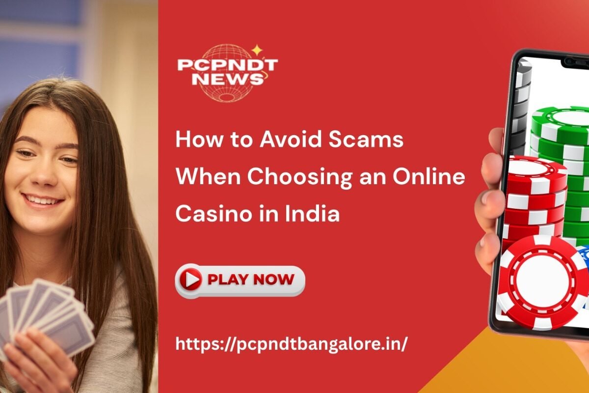 How To Avoid Scams When Choosing An Online Casino In India