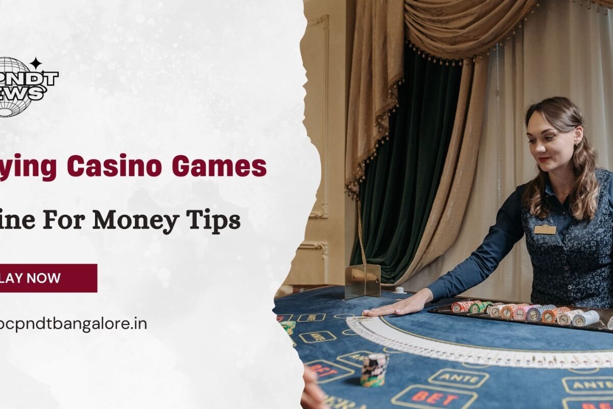Playing Casino Game Online For Money Tips