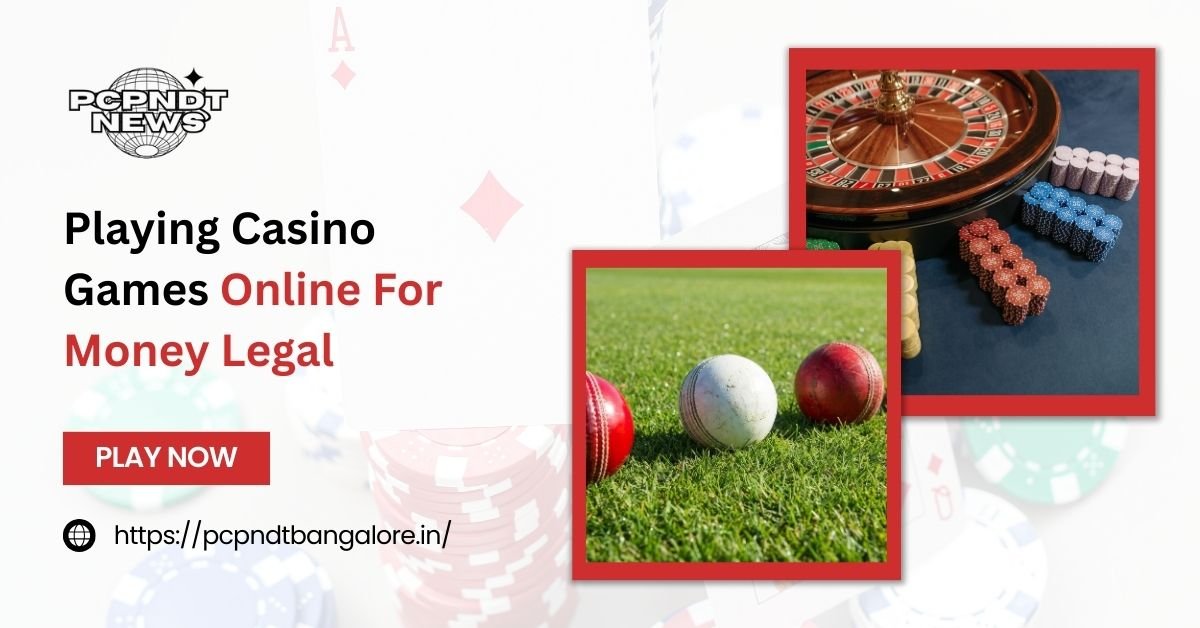 Playing Casino Games Online For Money Legal